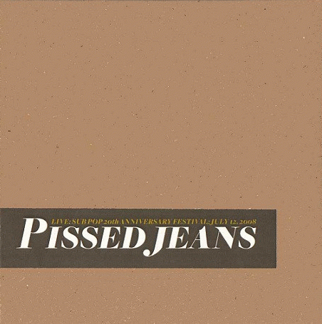 Pissed Jeans : Sub Pop 20th Anniversary Festival